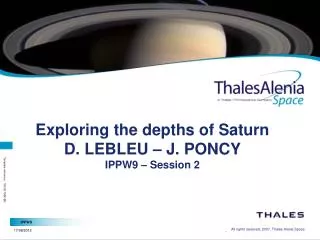 Exploring the depths of Saturn D. LEBLEU – J. PONCY IPPW9 – Session 2