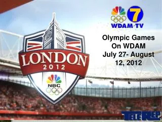Olympic Games On WDAM July 27- August 12, 2012