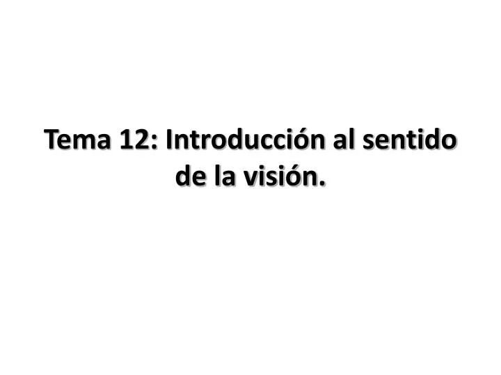 tema 12 introducci n al sentido de la visi n