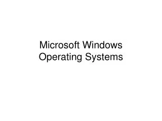 Microsoft Windows Operating Systems