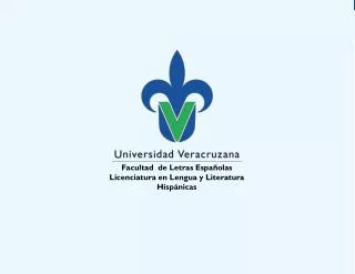 Facultad de Letras Españolas Licenciatura en Lengua y Literatura Hispánicas