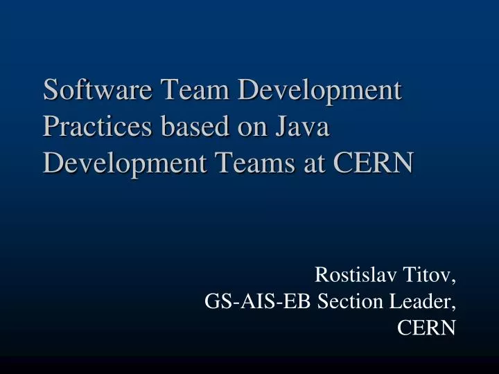 software team development practices based on java development teams at cern