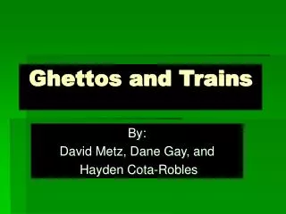 Ghettos and Trains