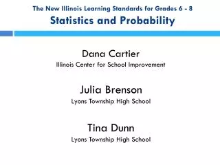 The New Illinois Learning Standards for Grades 6 - 8 Statistics and Probability