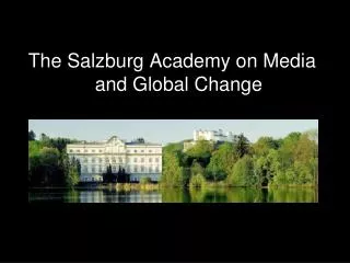 The Salzburg Academy on Media and Global Change