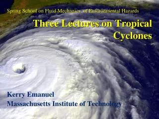 Three Lectures on Tropical Cyclones
