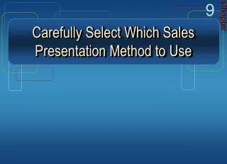 Carefully Select Which Sales Presentation Method to Use