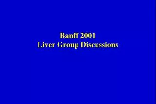 Banff 2001 Liver Group Discussions
