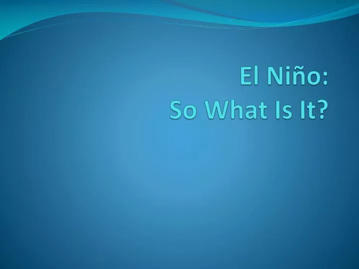 el ni o so what is it