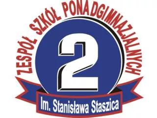 Zespół Szkół Ponadgimnazjalnych Nr 2 im . Stanisława Staszica w Tomaszowie Mazowieckim
