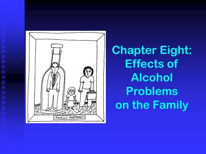 chapter eight effects of alcohol problems on the family