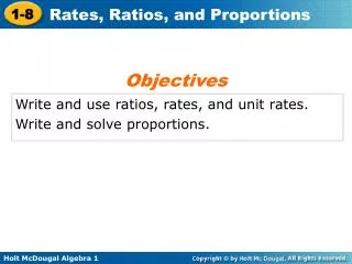 Write and use ratios, rates, and unit rates. Write and solve proportions.