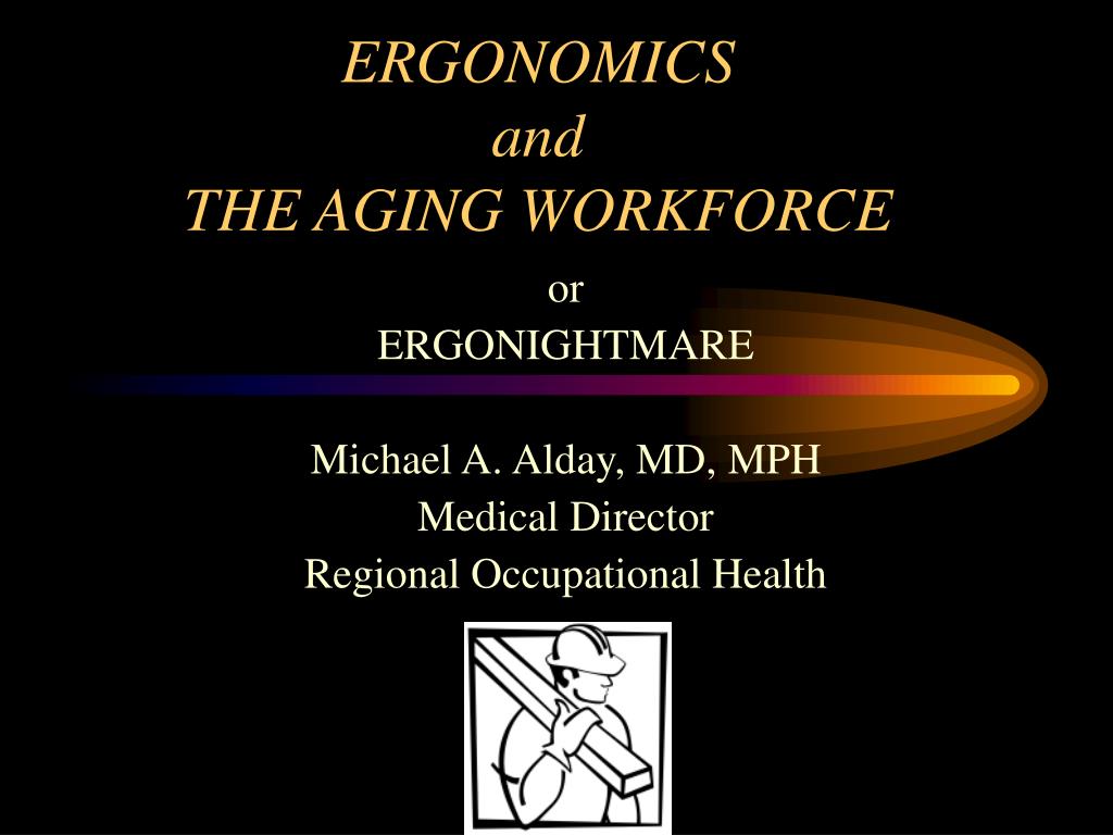 PPT - ERGONOMICS and THE AGING WORKFORCE PowerPoint Presentation, free ...
