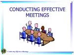CONDUCTING EFFECTIVE MEETINGS