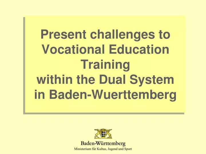 present challenges to vocational education training within the dual system in baden wuerttemberg