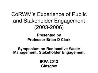 CoRWM’s Experience of Public and Stakeholder Engagement (2003-2006)