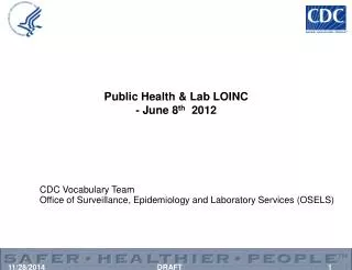 Public Health &amp; Lab LOINC - June 8 th 2012