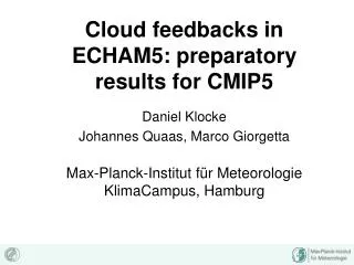Cloud feedbacks in ECHAM5: preparatory results for CMIP5