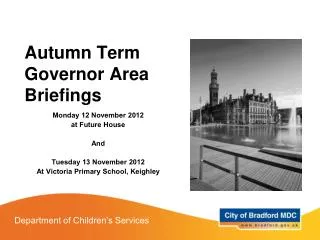 Autumn Term Governor Area Briefings