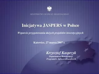 Inicjatywa JASPERS w Polsce Wsparcie przygotowania dużych projektów inwestycyjnych