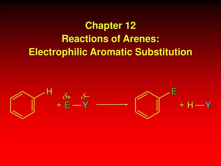 chapter 12 reactions of arenes electrophilic aromatic substitution