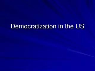Democratization in the US
