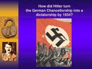 How did Hitler turn the German Chancellorship into a dictatorship by 1934?