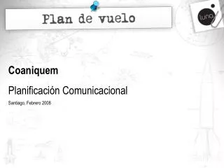 Coaniquem Planificación Comunicacional Santiago, Febrero 2008
