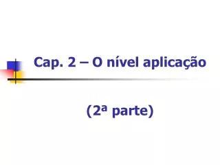 Cap. 2 – O nível aplicação (2ª parte )