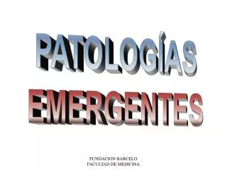 PATOLOGÍAS EMERGENTES