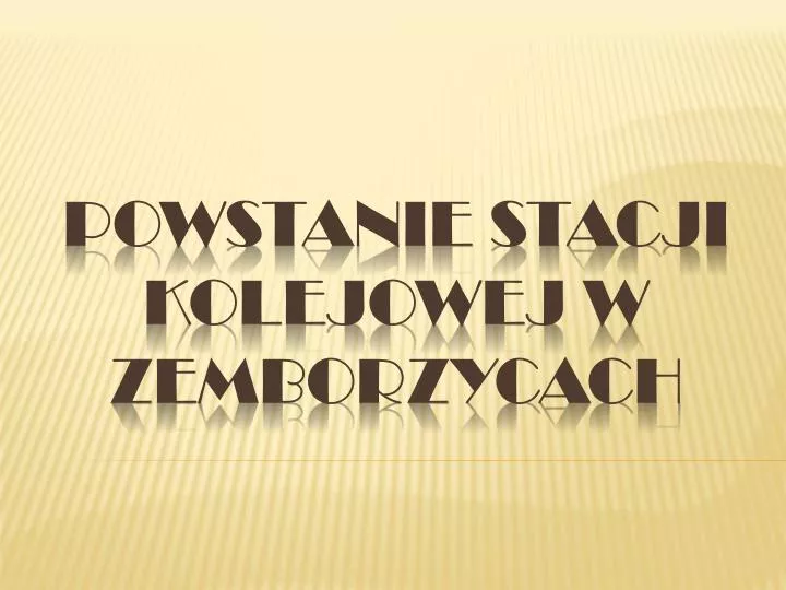 powstanie stacji kolejowej w zemborzycach