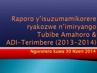 Raporo y’isuzumamikorere ryakozwe n’imiryango Tubibe Amahoro &amp; ADI-Terimbere (2013-2014)
