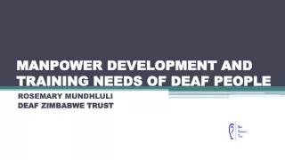 MANPOWER DEVELOPMENT AND TRAINING NEEDS OF DEAF PEOPLE