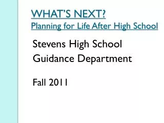 WHAT’S NEXT? Planning for Life After High School