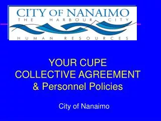 YOUR CUPE COLLECTIVE AGREEMENT &amp; Personnel Policies