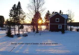 Skivsjö, northern inland of Sweden, first of Januari at noon