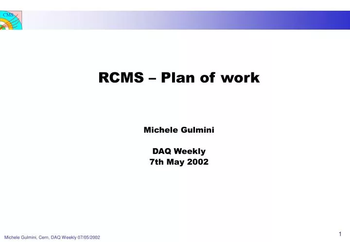 rcms plan of work michele gulmini daq weekly 7th may 2002