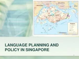 LANGUAGE PLANNING AND POLICY IN SINGAPORE