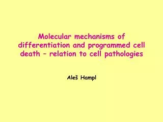 Molecular mechanisms of differentiation and programmed cell death – relation to cell pathologies