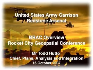 United States Army Garrison Redstone Arsenal BRAC Overview Rocket City Geospatial Conference