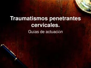 Traumatismos penetrantes cervicales.