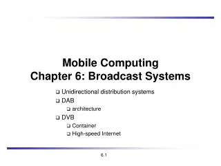 Mobile Com puting Chapter 6: Broadcast Systems