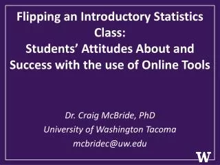 Dr. Craig McBride , PhD University of Washington Tacoma mcbridec@uw