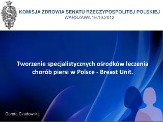 Tworzenie specjalistycznych ośrodków leczenia chorób piersi w Polsce - Breast Unit.