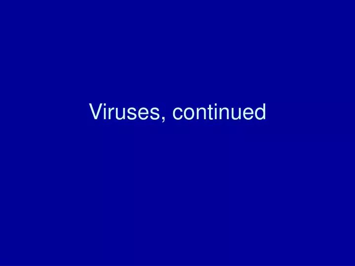 viruses continued