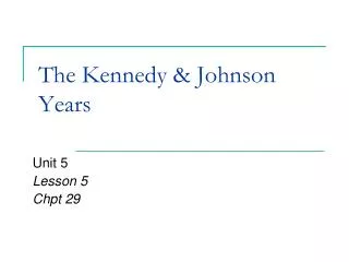 The Kennedy &amp; Johnson Years