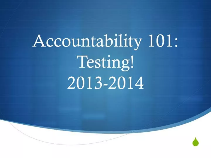 accountability 101 testing 2013 2014
