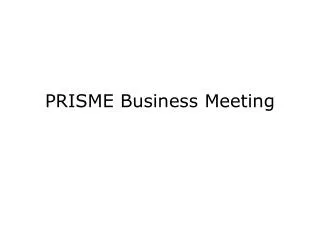 PRISME Business Meeting