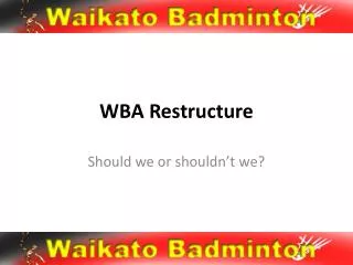 WBA Restructure