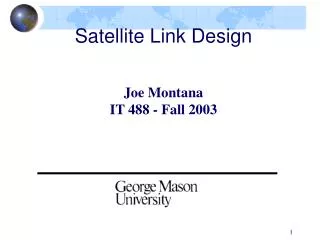 Satellite Link Design Joe Montana IT 488 - Fall 2003